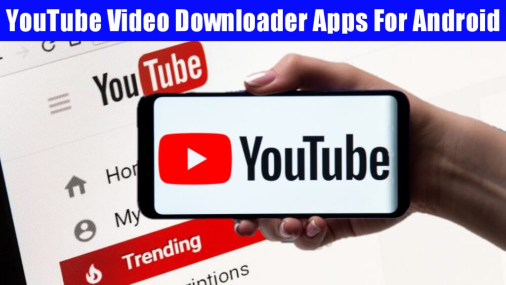 YouTube Video Downloader Apps For Android