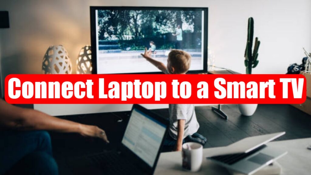 How to Connect Laptop to a Smart TV