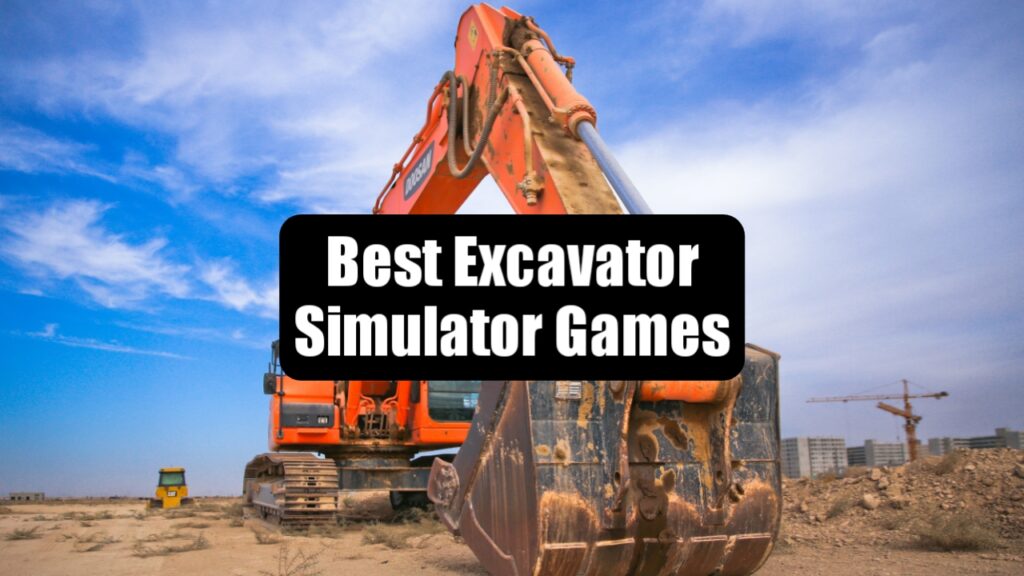 Best Excavator Simulator Games