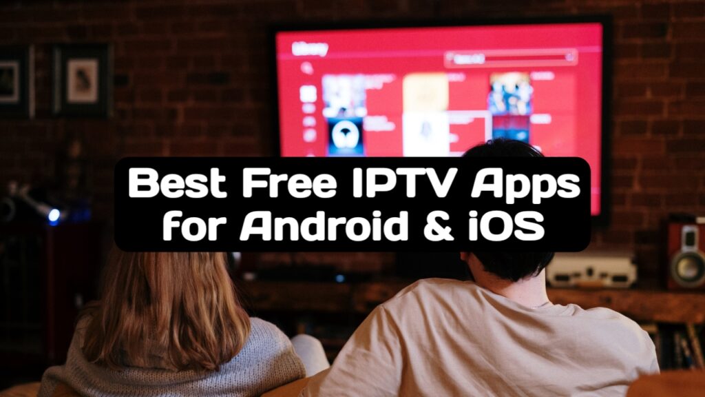 Best Free IPTV Apps