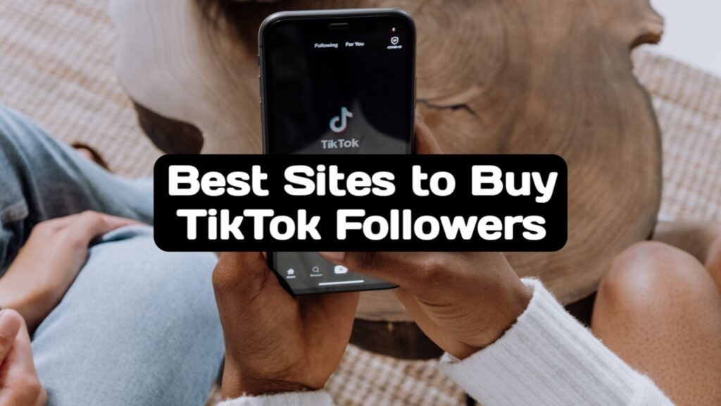 Best Sites to Buy TikTok Followers