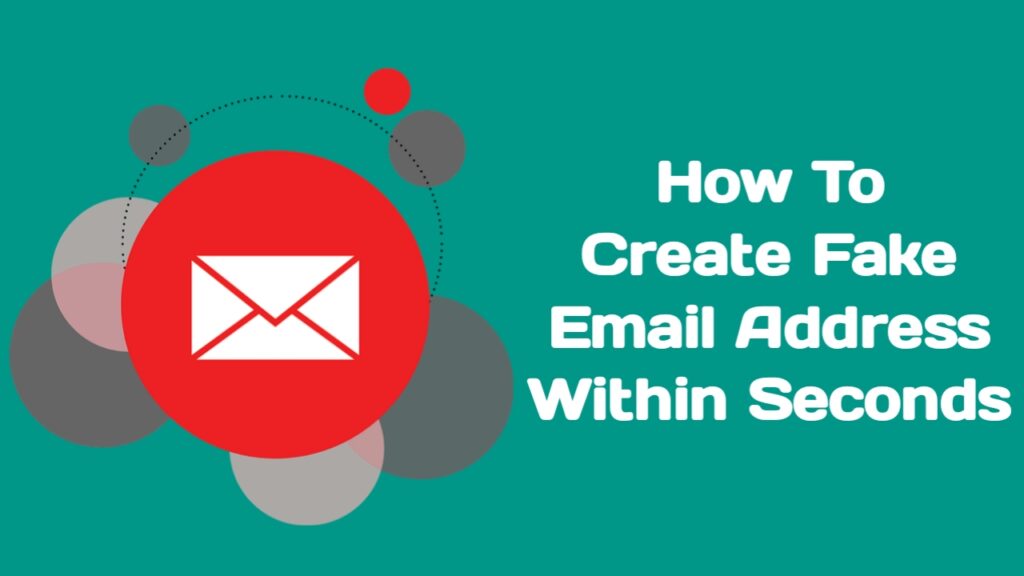 How To Create Fake Email Address Within Seconds