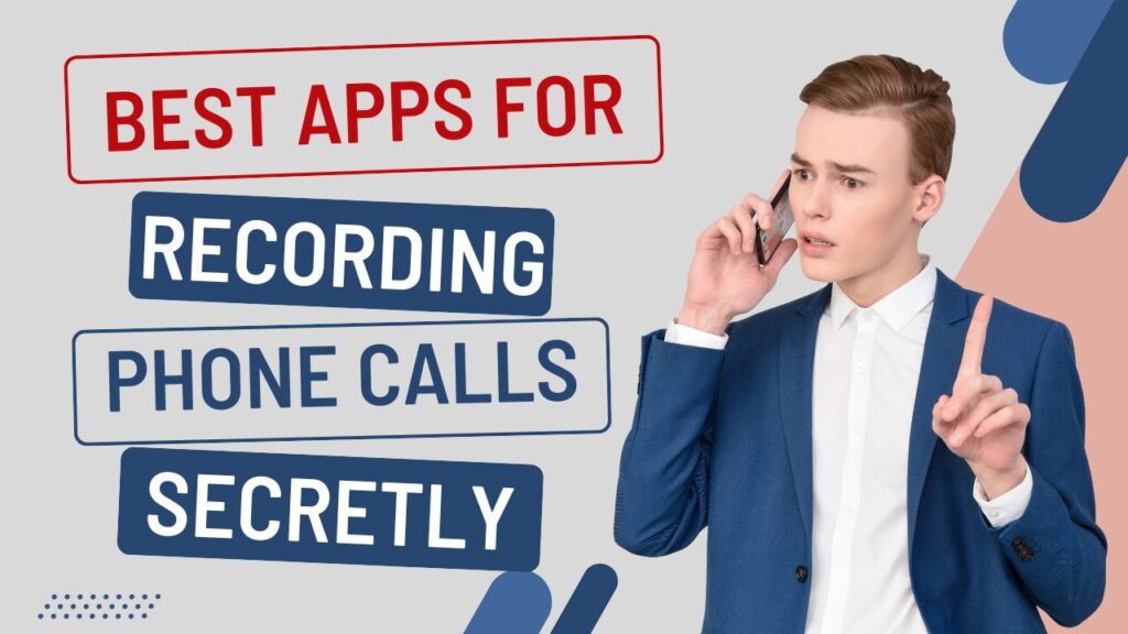 Best Apps For Recording Phone Calls Secretly